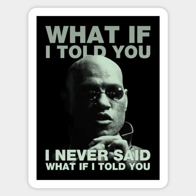 What If I Told You Sticker by kostjuk